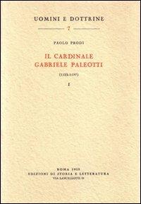 Il cardinale Gabriele Paleotti (1522-1597). Vol. 2 - Paolo Prodi - Libro Storia e Letteratura 2010, Uomini e dottrine | Libraccio.it
