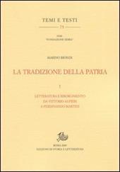 La tradizione della patria. Vol. 1: Letteratura e Risorgimento da Vittorio Alfieri a Ferdinando Martini