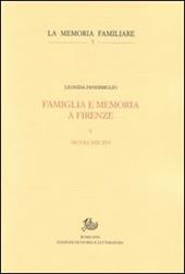 Famiglia e memoria a Firenze. Vol. 1: Secoli XIII-XVI.