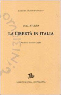 La libertà in Italia - Luigi Sturzo - Libro Storia e Letteratura 2011, Edizioni Gobettiane | Libraccio.it