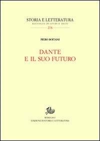 Dante e il suo futuro - Piero Boitani - Libro Storia e Letteratura 2013, Storia e letteratura | Libraccio.it