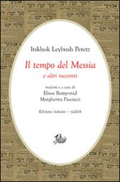 Il tempo del Messia e altri racconti. Ediz. italiana e yiddish