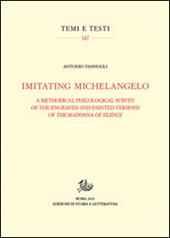 Imitating Michelangelo. A methodical philological survey of the engraved and painted versions of the Madonna of silence