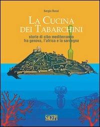 La cucina dei tabarchini - Sergio Rossi - Libro SAGEP 2010 | Libraccio.it