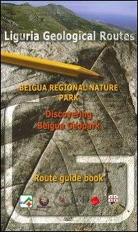Liguria geological routes. Beigua regional nature park. Discovering beigua geopark. Route guide book - Maurizio Burlando, Marco Firpo, Cristiano Queirolo - Libro SAGEP 2012 | Libraccio.it