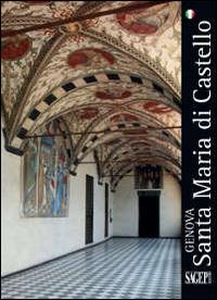 Genova. Santa Maria di Castello - Costantino Gilardi, Sara Badano - Libro SAGEP 2014 | Libraccio.it