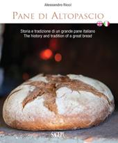 Pane di Altopascio. Storia e tradizione di un grande pane italiano. Ediz. italiana e inglese