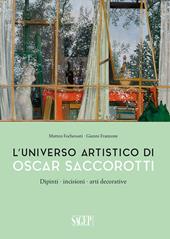L'universo artistico di Oscar Saccorotti. Dipinti, incisioni, arti decorative. Ediz. illustrata