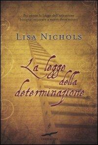 La legge della determinazione - Lisa Nichols - Libro Corbaccio 2010, I libri del benessere | Libraccio.it