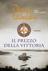 Il prezzo della vittoria - Diana Gabaldon - Libro Corbaccio 2010, Romance | Libraccio.it