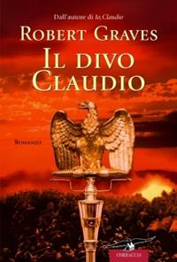 Il divo Claudio - Robert Graves - Libro Corbaccio 2010, Narratori Corbaccio | Libraccio.it