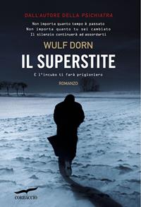 Il superstite - Wulf Dorn - Libro Corbaccio 2011, Narratori Corbaccio | Libraccio.it