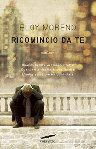 Ricomincio da te - Eloy Moreno - Libro Corbaccio 2012, Narratori Corbaccio | Libraccio.it