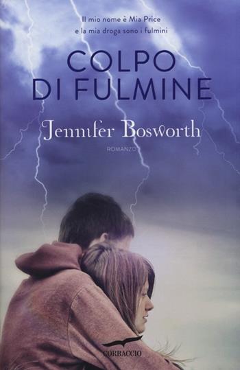 Colpo di fulmine - Jennifer Bosworth - Libro Corbaccio 2013, Narratori Corbaccio | Libraccio.it