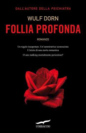 Follia profonda - Wulf Dorn - Libro Corbaccio 2012, Top Thriller | Libraccio.it