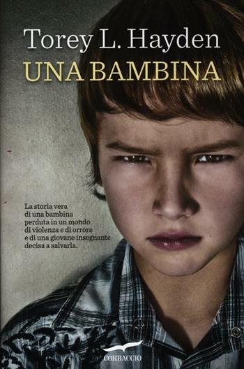 Una bambina - Torey L. Hayden - Libro Corbaccio 2012 | Libraccio.it