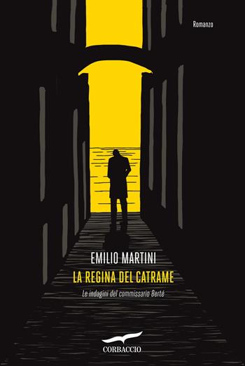 La regina del catrame. Le indagini del commissario Bertè - Emilio Martini - Libro Corbaccio 2012, Narratori Corbaccio | Libraccio.it
