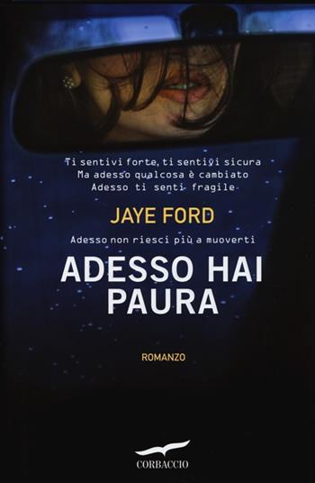 Adesso hai paura - Jaye Ford - Libro Corbaccio 2013, Top Thriller | Libraccio.it