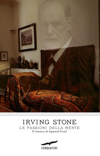 Le passioni della mente. Il romanzo di Sigmund Freud - Irving Stone - Libro Corbaccio 2012, I grandi scrittori | Libraccio.it