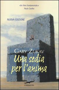 Una sedia per l'anima - Gary Zukav - Libro Corbaccio 2014, New age | Libraccio.it