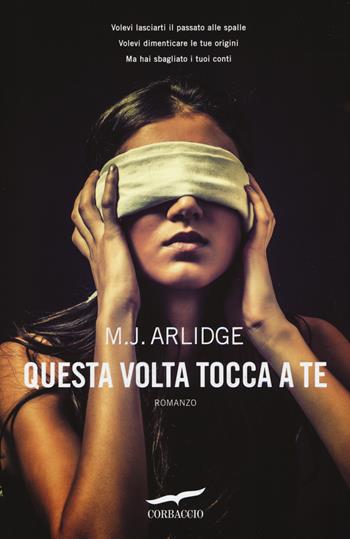 Questa volta tocca a te - M. J. Arlidge - Libro Corbaccio 2014, Top Thriller | Libraccio.it