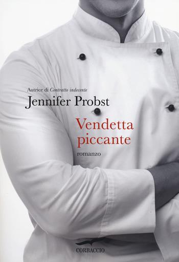 Vendetta piccante - Jennifer Probst - Libro Corbaccio 2014, Romance | Libraccio.it