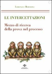 Le intercettazioni. Mezzo di ricerca della prova nel processo - Lorenzo Bertoni - Libro Nuova Giuridica 2011 | Libraccio.it