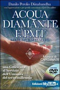 Acqua diamante e PMT. Una coscienza al servizio dell'umanità del terzo millennio. Con DVD - Danilo Diinabandhu Perolio - Libro My Life 2009 | Libraccio.it