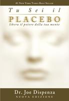   Tu sei il placebo. Libera il potere della tua mente