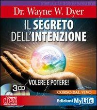 Il segreto dell'intenzione. Volere è potere! Con 3 CD Audio - Wayne W. Dyer - Libro My Life 2010 | Libraccio.it