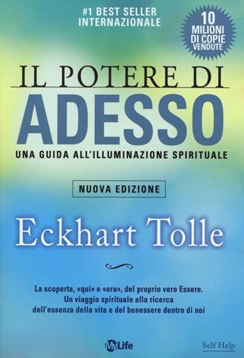 Il potere di adesso. Una guida all'illuminazione spirituale - Eckhart Tolle - Libro My Life 2013, Psicologia e crescita personale | Libraccio.it
