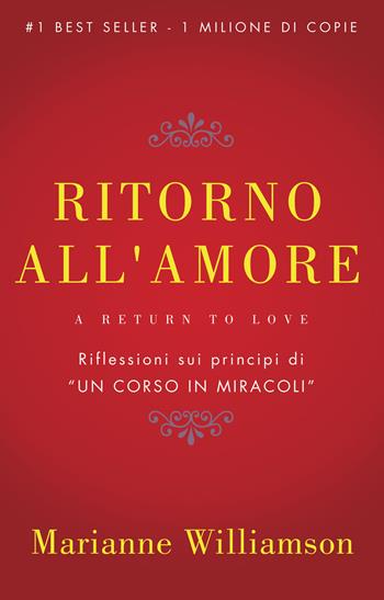 Ritorno all'amore - Marianne Williamson - Libro My Life 2015 | Libraccio.it