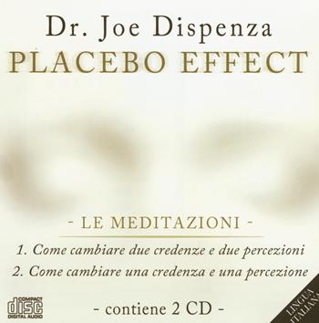 Placebo effect. Le meditazioni: Come cambiare due credenze e due percezioni-Come cambiare una credenza e una percezione. Audiolibro. 2 CD Audio - Joe Dispenza - Libro My Life 2015 | Libraccio.it