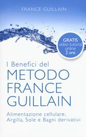 I benefici del metodo France Guillain. Alimentazione cellulare, argilla, sole e bagni derivativi