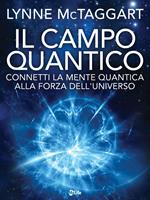   Il campo quantico. Connetti la mente quantica alla forza dell'universo