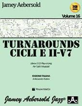 Aebersold. Con CD Audio. Vol. 16: Turnarounds. Cicli e II-V7 per tutti i musicisti.
