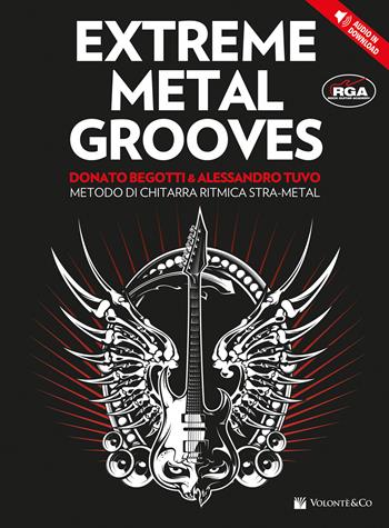 Extreme metal grooves. Metodo di chitarra ritmica stra-metal. Con File audio per il download - Donato Begotti, Alessandro Tuvo - Libro Volontè & Co 2012 | Libraccio.it