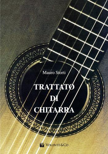 Trattato di chitarra - Mauro Storti - Libro Volontè & Co 2017, Didattica musicale | Libraccio.it