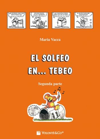 El solfeo... en tebeo. Curso de solfeo para niños. Vol. 2 - Maria Vacca - Libro Volontè & Co 2018, Didattica musicale | Libraccio.it