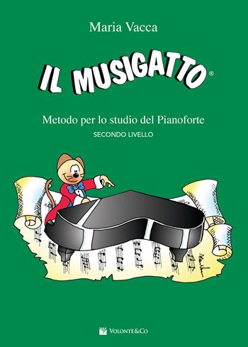 Il musigatto. Metodo per lo studio del pianoforte. Secondo livello - Maria Vacca - Libro Volontè & Co 2019, Didattica musicale | Libraccio.it