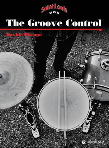 The groove control. Un metodo per migliorare la coordinazione e l'indipendenza degli arti - Davide Piscopo - Libro Volontè & Co 2017, Didattica musicale | Libraccio.it