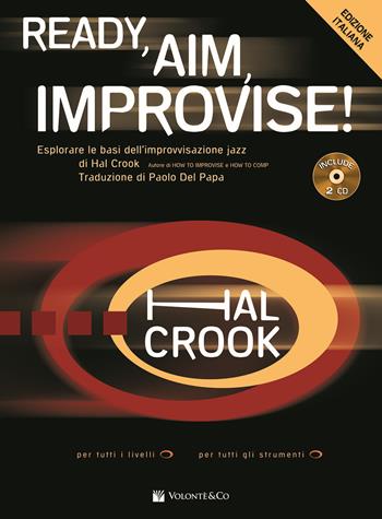 Ready, aim, improvise! Ediz. italiana. Con 2 CD-Audio - Hal Crook - Libro Volontè & Co 2017, Didattica musicale | Libraccio.it