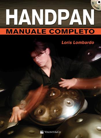 Handpan manuale completo. Con DVD in omaggio. Con video online - Loris Lombardo - Libro Volontè & Co 2017, Didattica musicale | Libraccio.it
