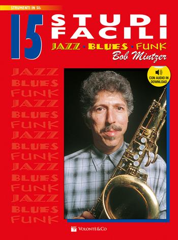 15 studi facili. Jazz, blues, funk. Versione in si bemolle. Con audio in download - Bob Mintzer - Libro Volontè & Co 2024 | Libraccio.it
