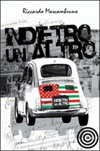 Indietro un altro - Riccardo Mascambruno - Libro Cult Editore 2011 | Libraccio.it
