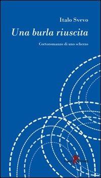 Una burla riuscita - Italo Svevo - Libro Leone 2009, I leoncini | Libraccio.it