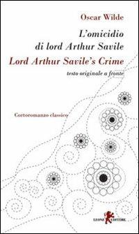 L'omicidio di lord Arthur Savile-Lord Arthur Savile's crime - Oscar Wilde - Libro Leone 2010, I leoncini | Libraccio.it
