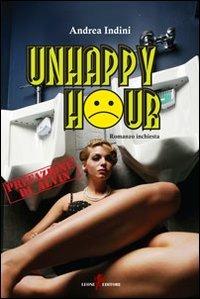 Unhappy hour - Andrea Indini - Libro Leone 2010, Sàtura | Libraccio.it