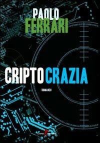 Criptocrazia - Paolo Ferrari - Libro Leone 2010 | Libraccio.it