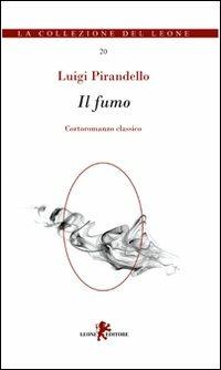 Il fumo - Luigi Pirandello - Libro Leone 2011, Gemme | Libraccio.it